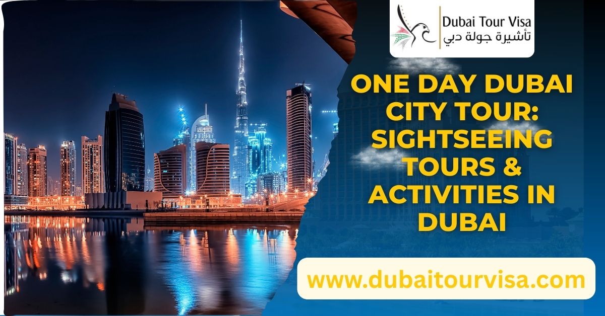 One Day Dubai City Tour: Sightseeing Tours & Activities in Dubai